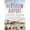 Heathrow Airport: The First 25 Years