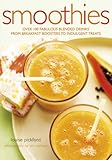 Smoothies : over 100 fabulous blended drinks from breakfast boosters to indulgent treats