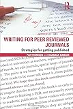 Writing for peer reviewed journals : strategies for getting published