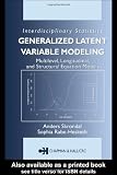 Generalized Latent Variable Modeling: Multilevel, Longitudinal, and Structural Equation Models (Chapman & Hall/CRC Monographs on Statistics & Applied Probability)