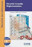 Revue CSTB  / Sécurité incendie-Réglementation : Habitation, ERP, locaux d'activité (1Cédérom)