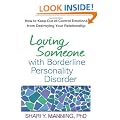 Loving Someone with Borderline Personality Disorder: How to Keep Out-of-Control Emotions from Destroying Your Relationship