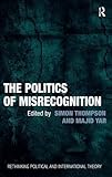 The politics of misrecognition
