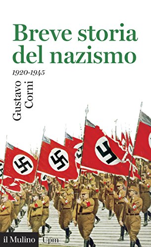 Breve storia del nazismo: 1920-1945 (Universale paperbacks Il Mulino) (Italian Edition)