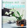 Wohnen mit Pflanzen: Gr�ne Ideen f�r Zuhause