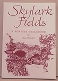 Skylark fields : a forties childhood