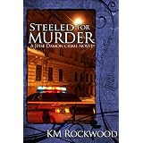 Steeled for Murder ~ KM Rockwood