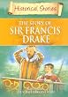 The Story of Sir Francis Drake (Historical Stories)