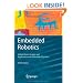 Embedded Robotics: Mobile Robot Design and Applications with Embedded Systems