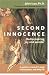 Second Innocence: Rediscovering Joy and Wonder: A Guide to Renewal in Work, Relationships, and Daily Life