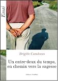 Un entre-deux du temps, en chemin vers la sagesse