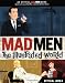 Mad Men: The Illustrated World