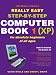 The Really Really Really Easy Step- By Step Computer Book 1 (XP) (Really Really Really Easy)