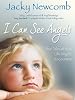 I Can See Angels: True Tales of Real Life Angelic Encounters