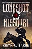 Longshot in Missouri: A novel of a Civil War soldier (The Longshot Series Book 1)