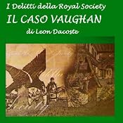 Il caso Vaughan [The Vaughan Case]: I delitti della Royal Society | [Leon Dacoste]