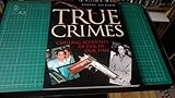 True crimes : chilling accounts of evil in our time