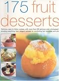 Search : 175 Fruit Desserts: Delicious, Easy-to-follow Recipes Exploring the Endlessly Rich and Varied Possibilities for Fruit Desserts, Pastries, Bakes, Salads, Pies and Ices