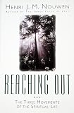 Reaching Out: The Three Movements of the Spiritual Life Image of Reaching Out: The Three Movements of the Spiritual Life