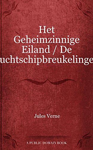 Het Geheimzinnige Eiland / De Luchtschipbreukelingen (Dutch Edition)