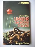 Umkehr - die letzte Chance - Anders werden - Busse tun - Christ sein - Werner Stoy