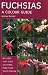 Fuchsias a Colour Guide by George Bartlett