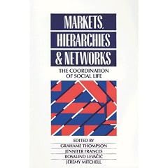 Markets, Hierarchies and Networks: The Coordination of Social Life (Published in association with The Open University)