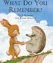 What Do You Remember? (A Rabbit and Hedgehog Story)
