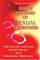 Inside the Mind of Sexual Offenders: Predatory Rapists, Pedophiles, and Criminal Profiles