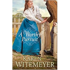 A Worthy Pursuit by Karen Witemeyer