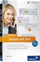 Einkauf mit SAP: Der Grundkurs für Einsteiger und Anwender (SAP PRESS)
