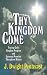 Thy Kingdom Come: Tracing God's Kingdom Program and Covenant Promises Throughout History