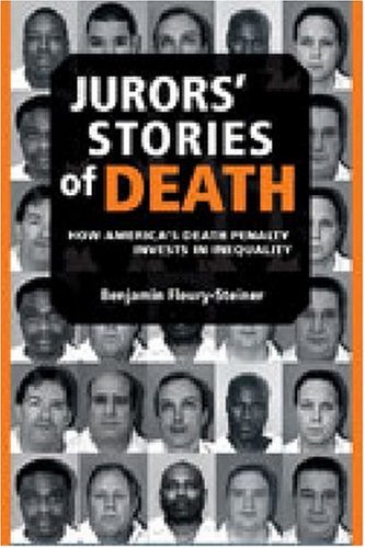 Jurors' Stories of Death: How America's Death Penalty Invests in Inequality (Law, Meaning, and Violence)