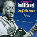 You Gotta Movepar Fred McDowell