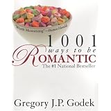 1001 Ways to Be Romantic: Now Completely Revised and More Romantic Than Ever