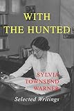 With the hunted : selected writings