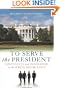 To Serve the President: Continuity and Innovation in the White House Staff