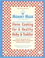 Mommy Made and Daddy Too! (Revised): Home Cooking for a Healthy Baby & Toddler