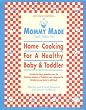 Mommy Made and Daddy Too! (Revised): Home Cooking for a Healthy Baby & Toddler