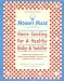 Mommy Made and Daddy Too! (Revised): Home Cooking for a Healthy Baby & Toddler