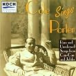 Cole Sings Porter: Rare and Unreleased Songs from Can-Can and Jubilee