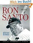 Ron Santo: Heart and Soul of the Cubs...