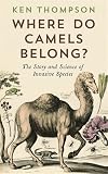Where do camels belong? : the story and science of invasive species