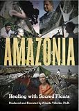 Amazonia: Healing With Sacred Plants