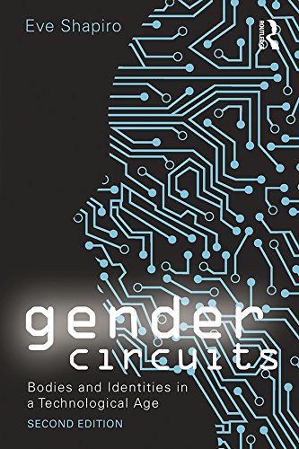 Gender Circuits: Bodies and Identities in a Technological Age (Contemporary Sociological Perspectives)