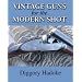 Vintage Guns for the Modern Shot