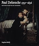Paul Delaroche, 1797-1856 : paintings in the Wallace Collection