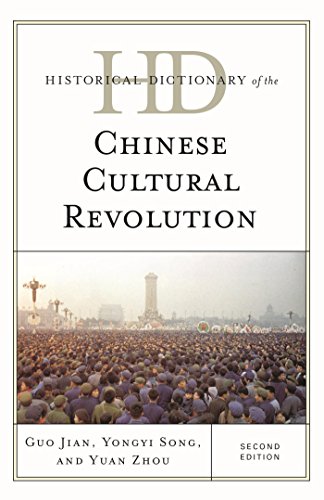 Historical Dictionary of the Chinese Cultural Revolution (Historical Dictionaries of War, Revolution, and Civil Unrest)