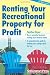 Renting Your Recreational Property for Profit