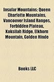 Insular Mountains: Queen Charlotte Mountains, Vancouver Island Ranges, Forbidden Plateau, Koksilah Ridge, Elkhorn Mountain, Golden Hinde-